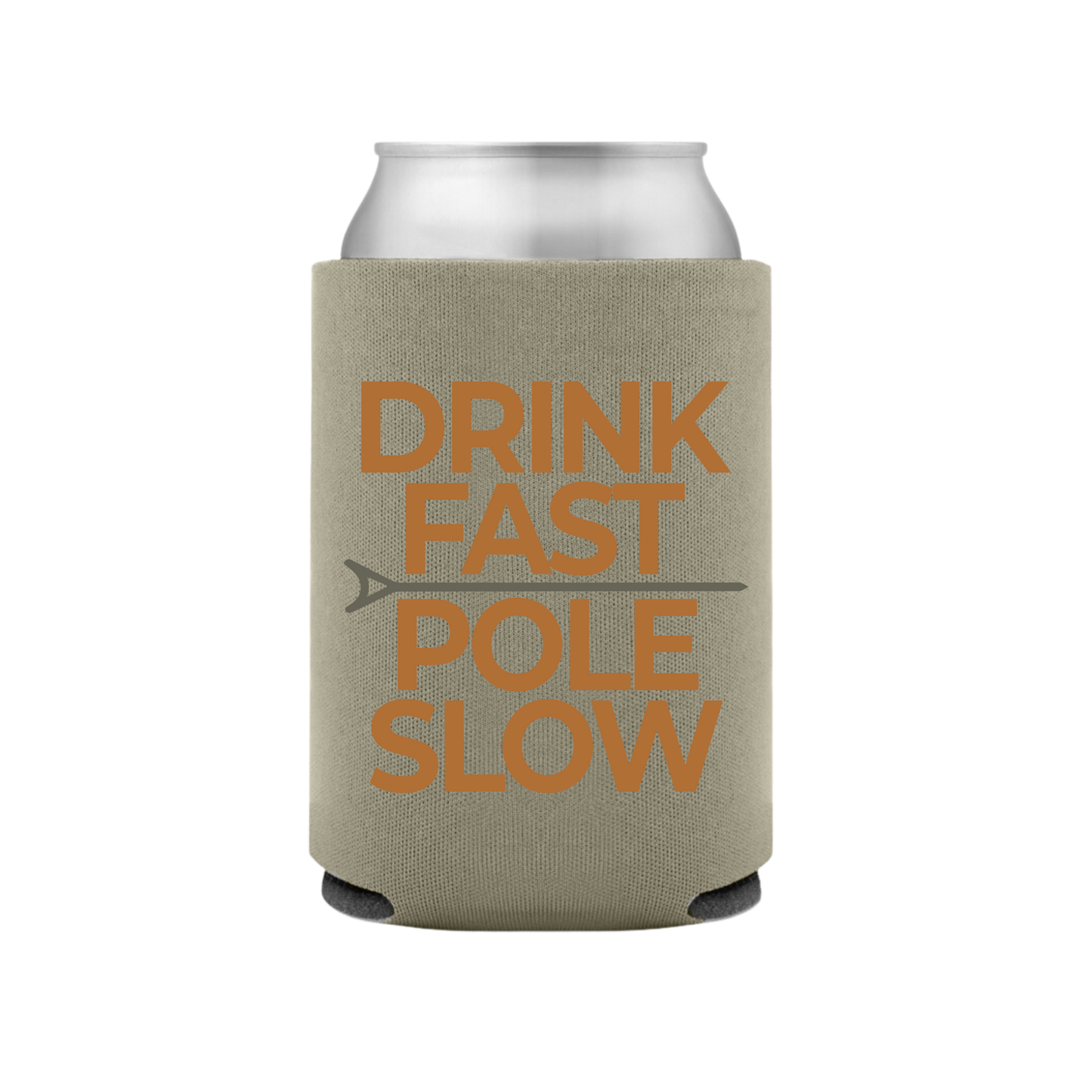 Drink Fast Pole Slow Koozie